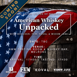 AMERICAN WHISKEY UNPACKED <br> IN JOHANNESBURG <br> (DATE TBC)